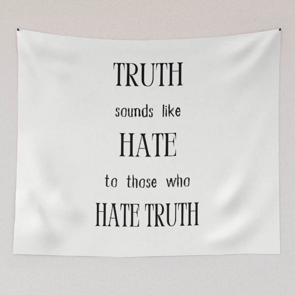 Item preview, Truth Sounds Like Hate To Those Who Hate Truth. Wise Words designed and sold by Rebel-Design.