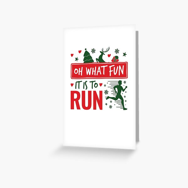 "Running Christmas Oh What Fun It Is To Run" Greeting Card for Sale by