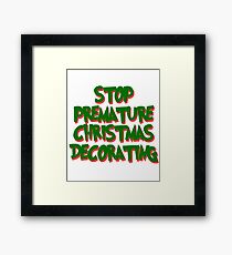 Stop Premature Christmas Decorating Framed Print