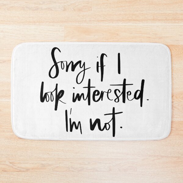 Item preview, Sorry if I look interested I'm not quote designed and sold by Paula Barriga.