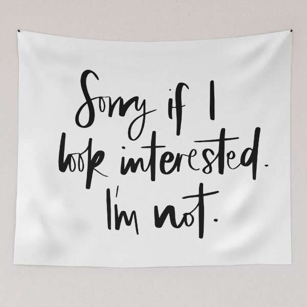 Item preview, Sorry if I look interested I'm not quote designed and sold by Paula Barriga.