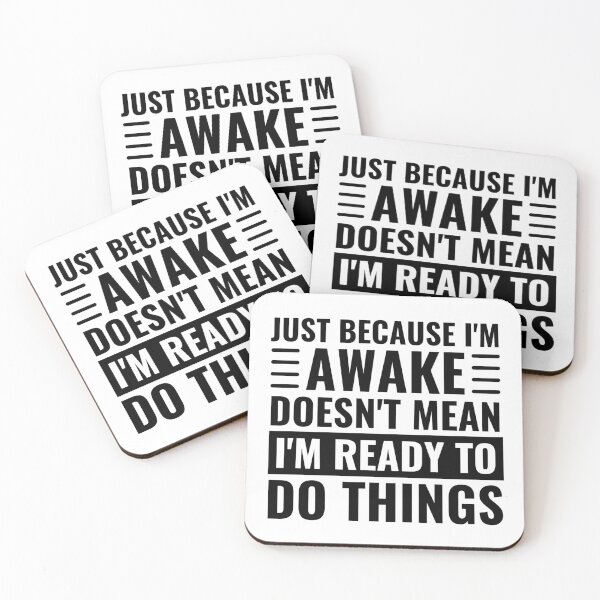 Item preview, Just Because Im Awake Doesnt Mean Im Ready To Do Things designed and sold by chetan786.