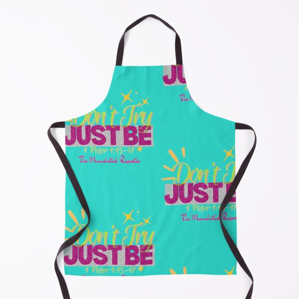 Item preview,  Don't Try Just Be 1 Peter 1:15-17 - Aqua designed and sold by TheReporter1.