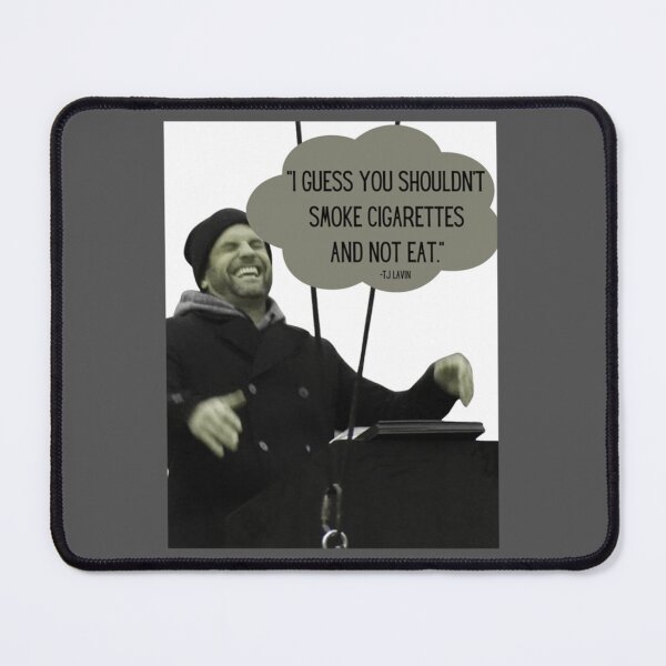 Item preview, TJ Lavin Cigarette Quote - MTV Challenge designed and sold by OhMyGamess.