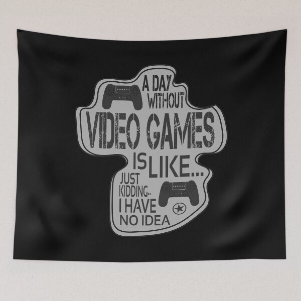 Item preview, a day without video games is like, just kidding.. i have no idea designed and sold by hamzablk.