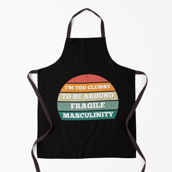 Item preview, I M Too Clumsy To Be Around Fragile Masculinity designed and sold by bsrishika.