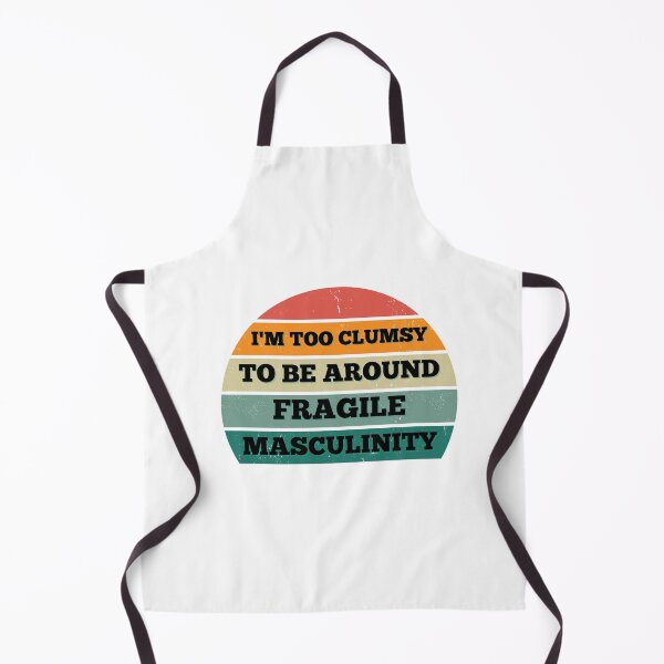 Item preview, I M Too Clumsy To Be Around Fragile Masculinity designed and sold by bsrishika.