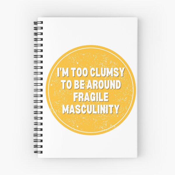 Item preview, I M Too Clumsy To Be Around Fragile Masculinity designed and sold by bsrishika.
