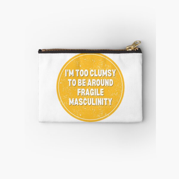 Item preview, I M Too Clumsy To Be Around Fragile Masculinity designed and sold by bsrishika.
