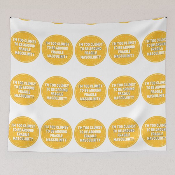 Item preview, I M Too Clumsy To Be Around Fragile Masculinity designed and sold by bsrishika.