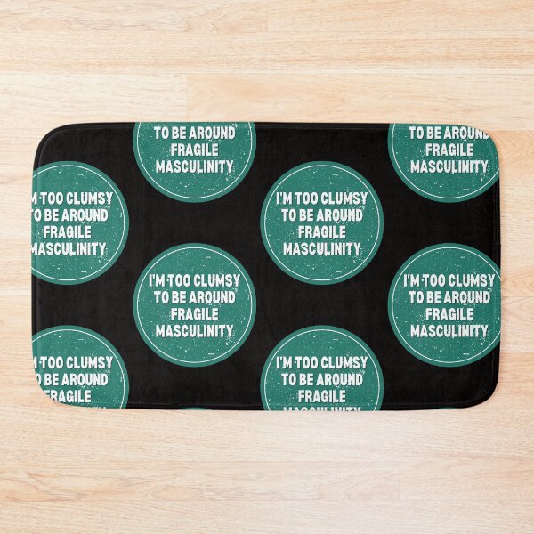 Item preview, I M Too Clumsy To Be Around Fragile Masculinity designed and sold by bsrishika.