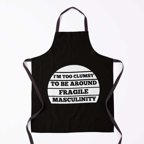 Item preview, I M Too Clumsy To Be Around Fragile Masculinity designed and sold by bsrishika.