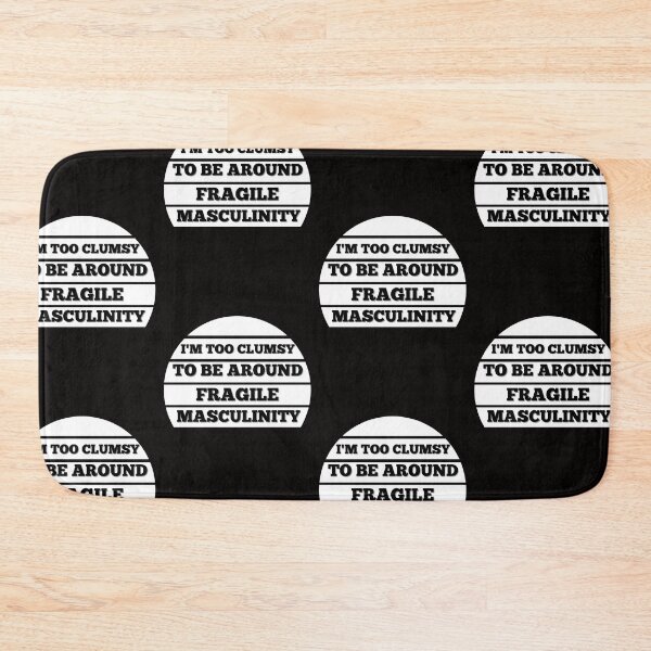 Item preview, I M Too Clumsy To Be Around Fragile Masculinity designed and sold by bsrishika.