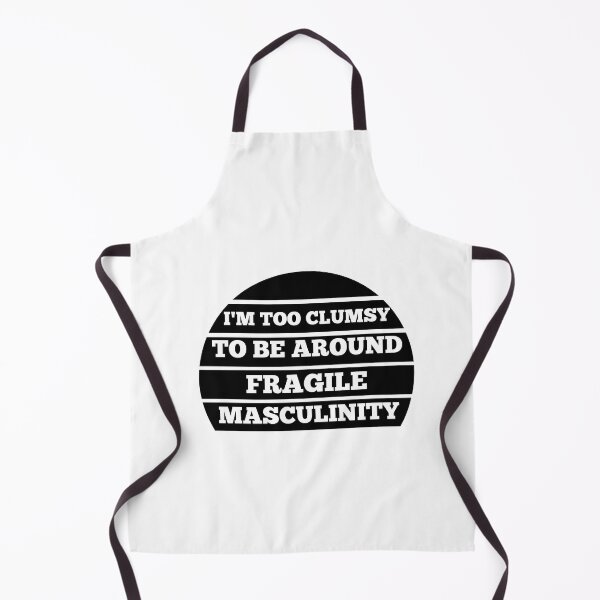 Item preview, I M Too Clumsy To Be Around Fragile Masculinity designed and sold by bsrishika.