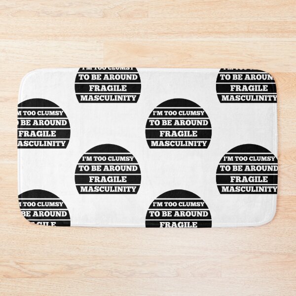 Item preview, I M Too Clumsy To Be Around Fragile Masculinity designed and sold by bsrishika.