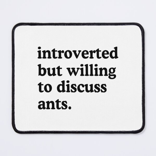 Item preview, Introverted But Willing To Discuss Ants Ant Lover Humor designed and sold by allysmar.