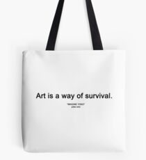 ART IS A WAY OF SURVIVAL. ("IMAGINE YOKO" yoko ono) Tote Bag