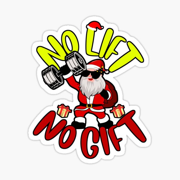 "No Lift No Gift Santa Funny Say Christmas Gym" Sticker for Sale by