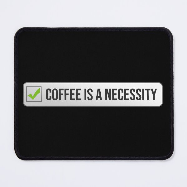 Item preview, Coffee is a necessity. Coffee is a must. you just need coffee designed and sold by IlustradoArts.