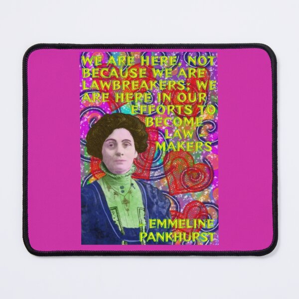 Item preview, Emmeline Pankhurst Suffragette Inspirational Quote - We Are Here Not Because We Are Lawbreakers We Are Here In Our Efforts To Become Lawmakers designed and sold by LethalPixieDust.