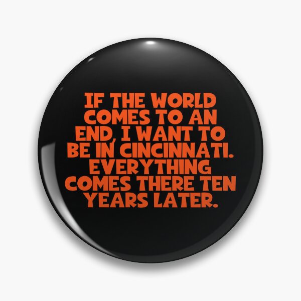 Item preview, If The World Comes To An End I Want To Be In Cincinnati Everything Comes There Ten Years Later - Mark Twain Quotes designed and sold by JourneyCreative.