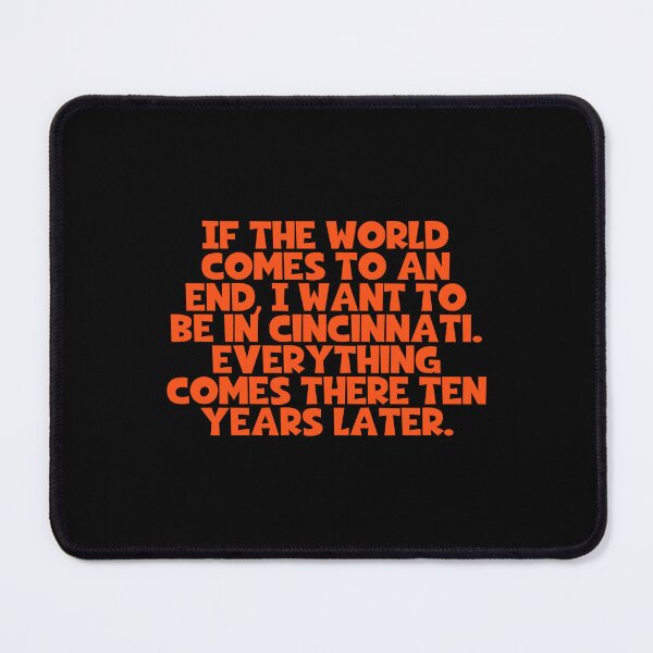 Item preview, If The World Comes To An End I Want To Be In Cincinnati Everything Comes There Ten Years Later - Mark Twain Quotes designed and sold by JourneyCreative.