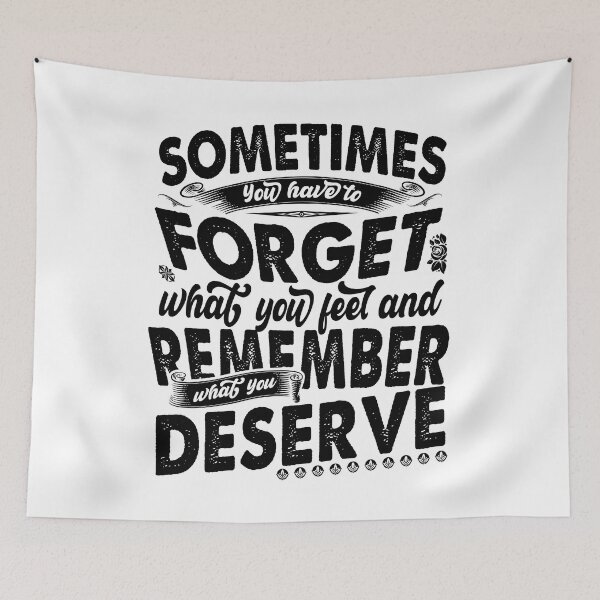 Item preview, Sometimes You Have To Forget What You Feel And Remember What You Deserve Best Motivational quote about life  designed and sold by YAHIA-14.