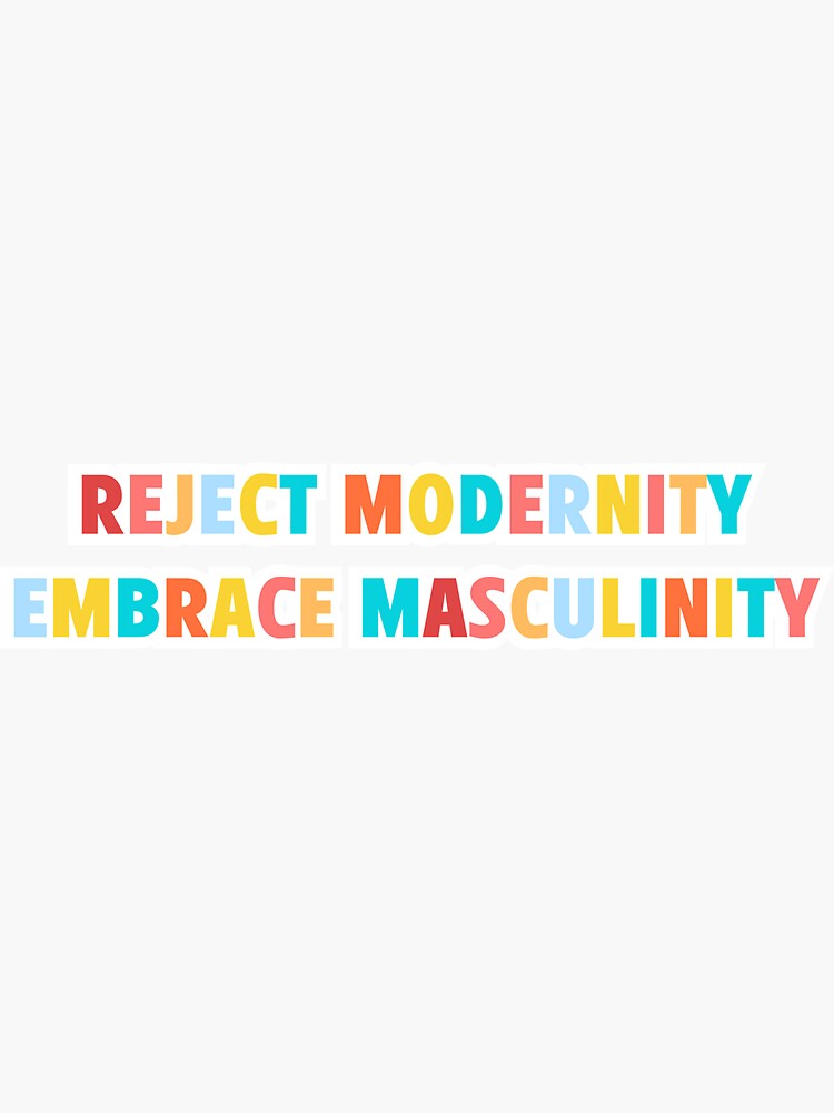 "Reject Modernity Embrace Masculinity Typography Statement Quote" Sticker for Sale by