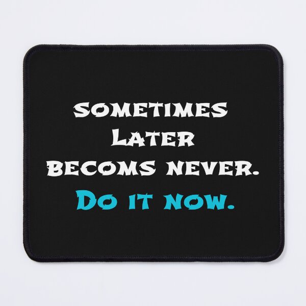 Item preview, Sometimes Later Becomes Never. Do It Now. Motivation, Motivational quote, Inspirational, sayings, quotes, sticker. designed and sold by Fus-art94.
