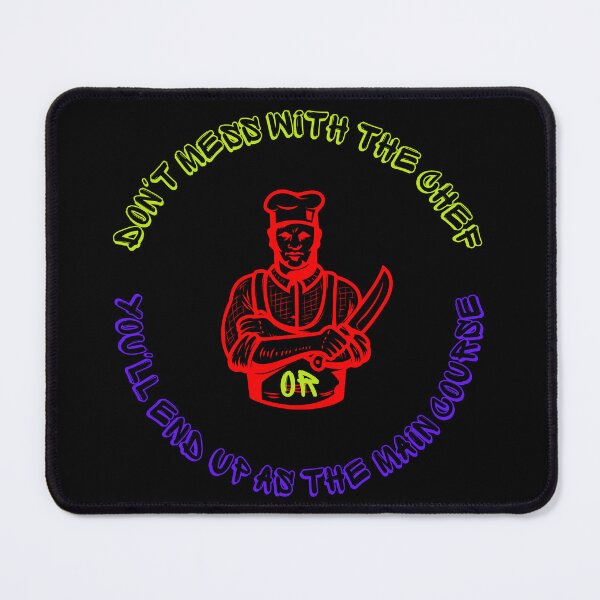 Item preview, Don't mess with the chef or You'll end up as the main course. designed and sold by ConradoBullhead.