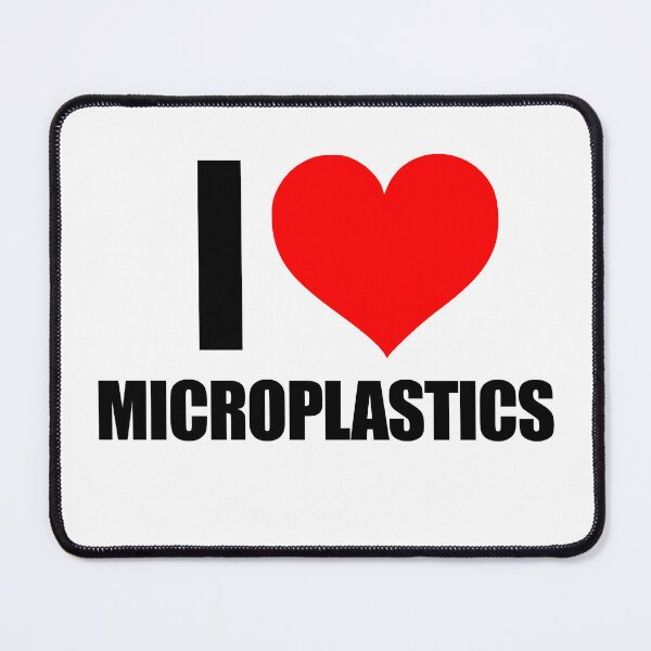 Item preview, I LOVE MICROPLASTICS designed and sold by trvxo.