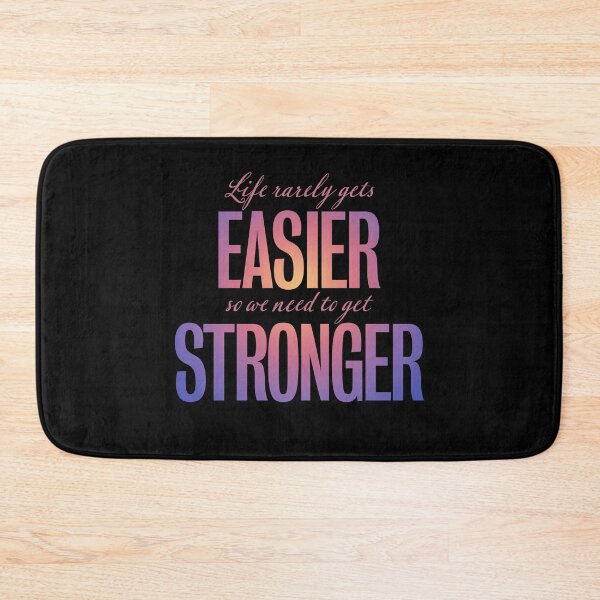 Item preview, Life rarely gets easier, so we need to get stronger. v.3 designed and sold by x1brett.
