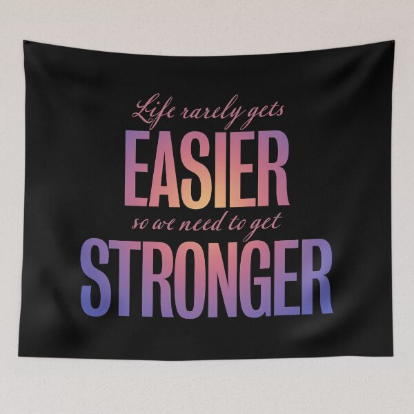 Item preview, Life rarely gets easier, so we need to get stronger. v.3 designed and sold by x1brett.
