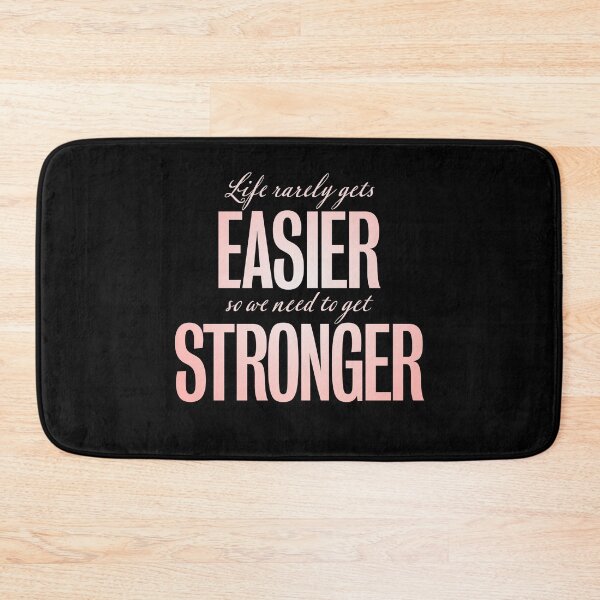 Item preview, Life rarely gets easier, so we need to get stronger. v.4 designed and sold by x1brett.