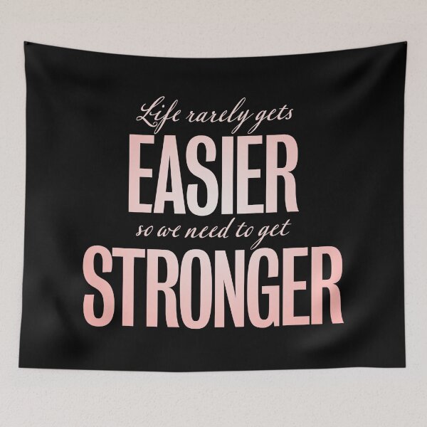 Item preview, Life rarely gets easier, so we need to get stronger. v.4 designed and sold by x1brett.