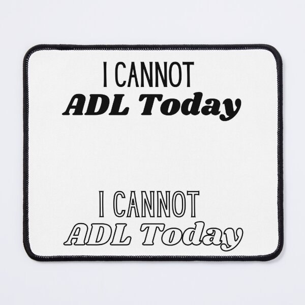 Item preview, I Cannot ADL Today  designed and sold by RobbRY.
