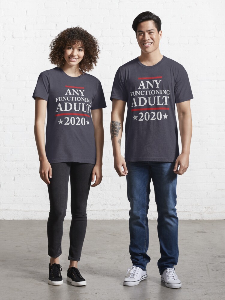 Any functioning adult 2020 t sale shirt