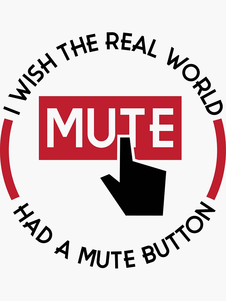 "I wish the real word had a mute button apparel, mugs and more" Sticker