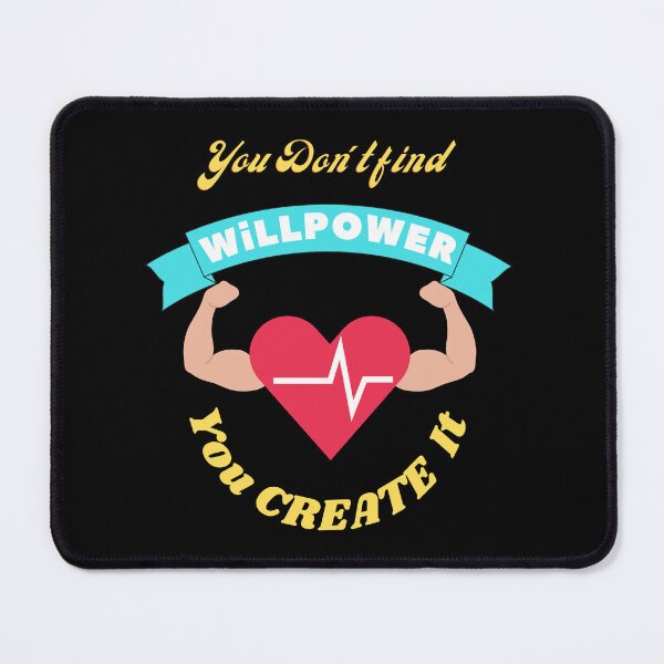 Item preview, You don't find willpower, you create it. motivational quotes designed and sold by EmmaBazz.