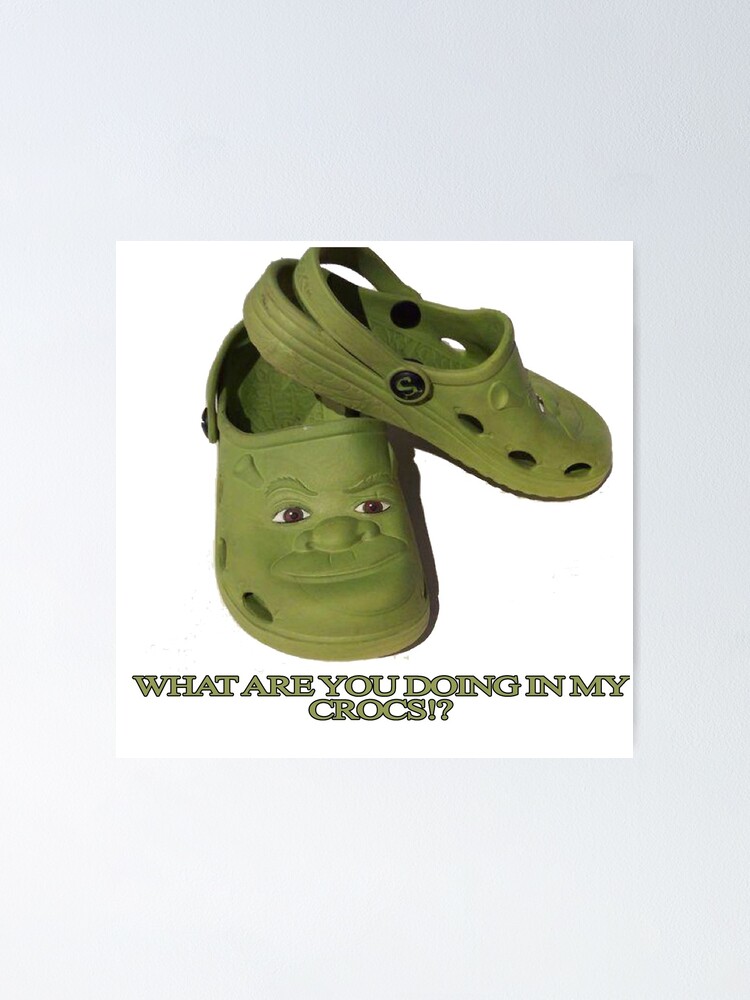 Póster «¿Qué haces en mis Shrek Crocs?» de apollosale | Redbubble