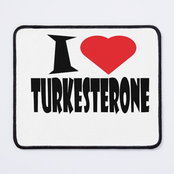 Item preview, I love turkesterone designed and sold by Shrewd Mood.
