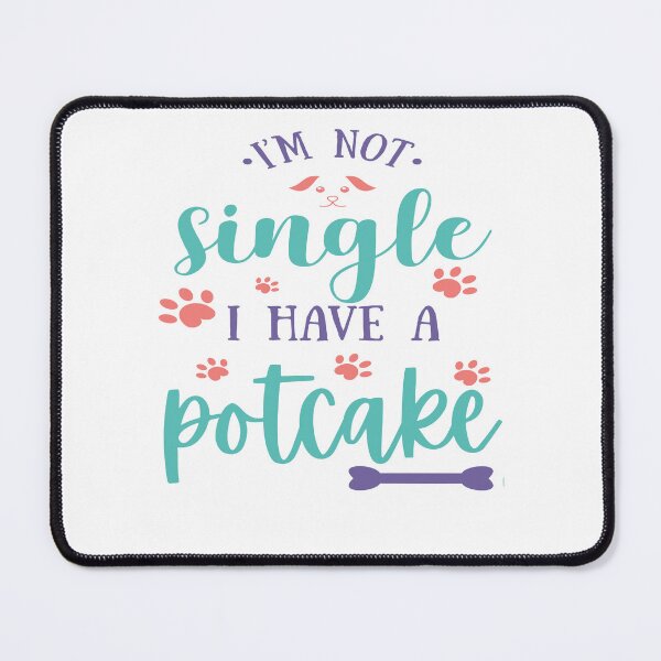 Item preview, I am Not Single I Have A Potcake for Dog Lover Dad Mom designed and sold by EsraaBaniOdeh.