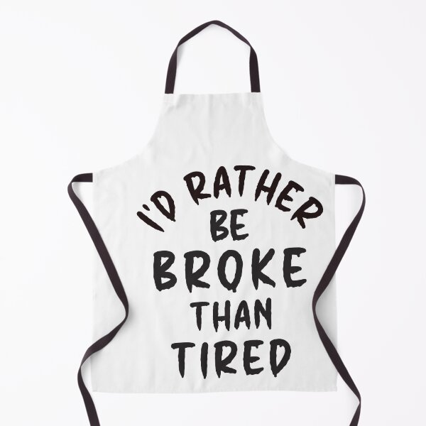 Item preview, I'd Rather Be Broke Than Tired - Thoughtful Design designed and sold by DerekJSmith.