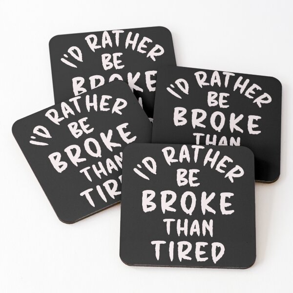 Item preview, I'd Rather Be Broke Than Tired - Thoughtful Design designed and sold by DerekJSmith.