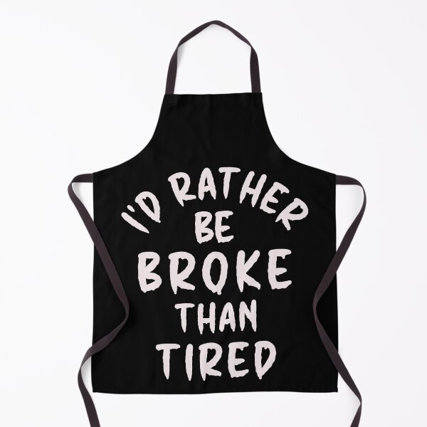 Item preview, I'd Rather Be Broke Than Tired - Thoughtful Design designed and sold by DerekJSmith.