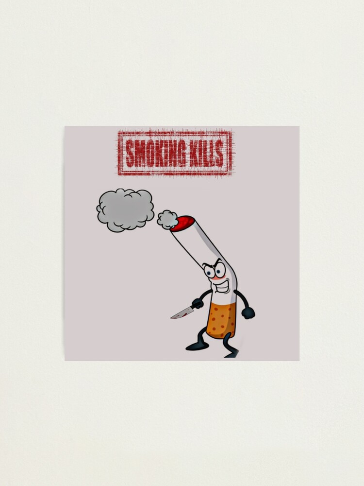 Smoking can Kill You, Angry Cigarette  Photographic Print for ..., حجم الصورة 750x1000