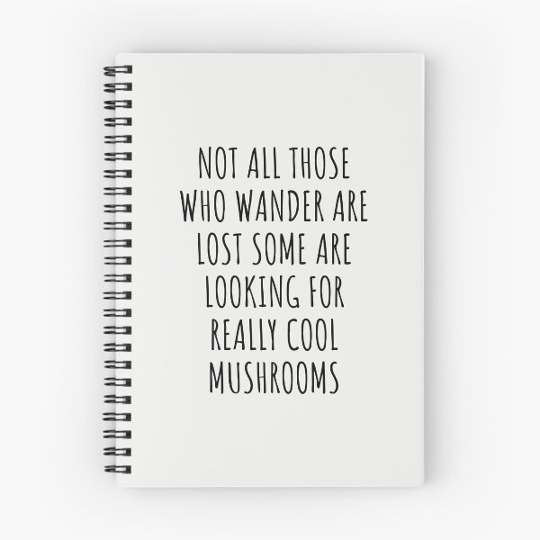 Item preview, Not All Those Who Wander Are Lost Some Are Looking For Really Cool Mushrooms designed and sold by KMIKBAL7.