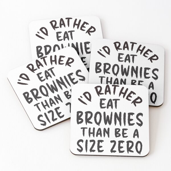 Item preview, I'd Rather Eat Brownies Than Be A Size Zero - Thoughtful Design designed and sold by DerekJSmith.
