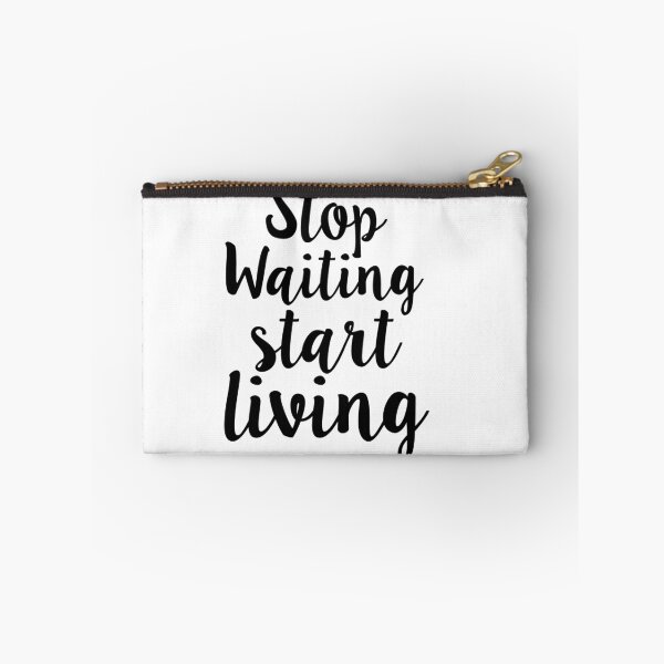 Item preview, Stop Waiting Start Living designed and sold by adjsr.