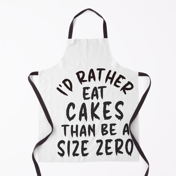 Item preview, I'd Rather Eat Cakes Than Be A Size Zero - Funny Design designed and sold by DerekJSmith.